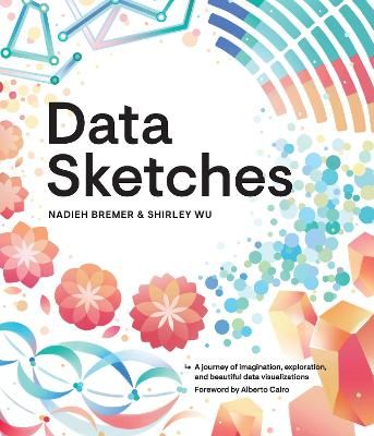 Data Sketches By Nadieh Bremer, Shirley Wu 9780367000080 (Paperback)