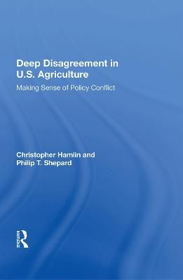 Deep Disagreement in U.S. Agriculture 9780367011710 (Hardback)