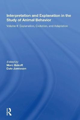 Interpretation and Explanation in the Study of Animal Behavior. Volume I Interpretation, Intentionality, and Communication