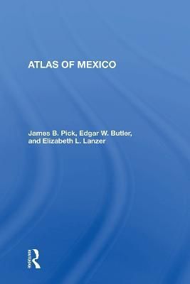 Atlas of Mexico By James B. Pick, Edgar W. Butler, Elizabeth L. Lanzer