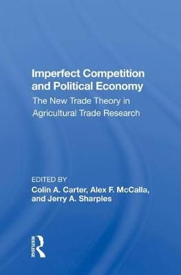 Imperfect Competition And Political Economy By Colin Carter (Hardback)