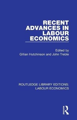 Recent Advances in Labour Economics By Hutchinson, Gillian (Paperback)