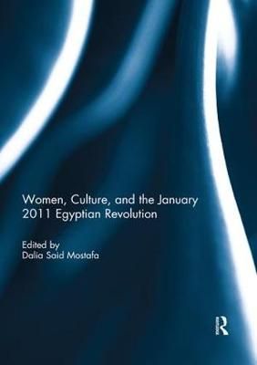 Women, Culture, and the January 2011 Egyptian Revolution 9780367028213