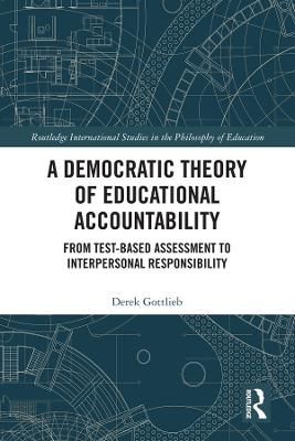 A Democratic Theory of Educational Accountability By Derek Gottlieb