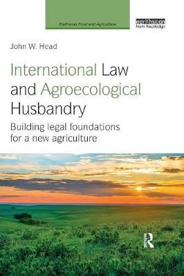 International Law and Agroecological Husbandry: Building legal foundations for a new agriculture