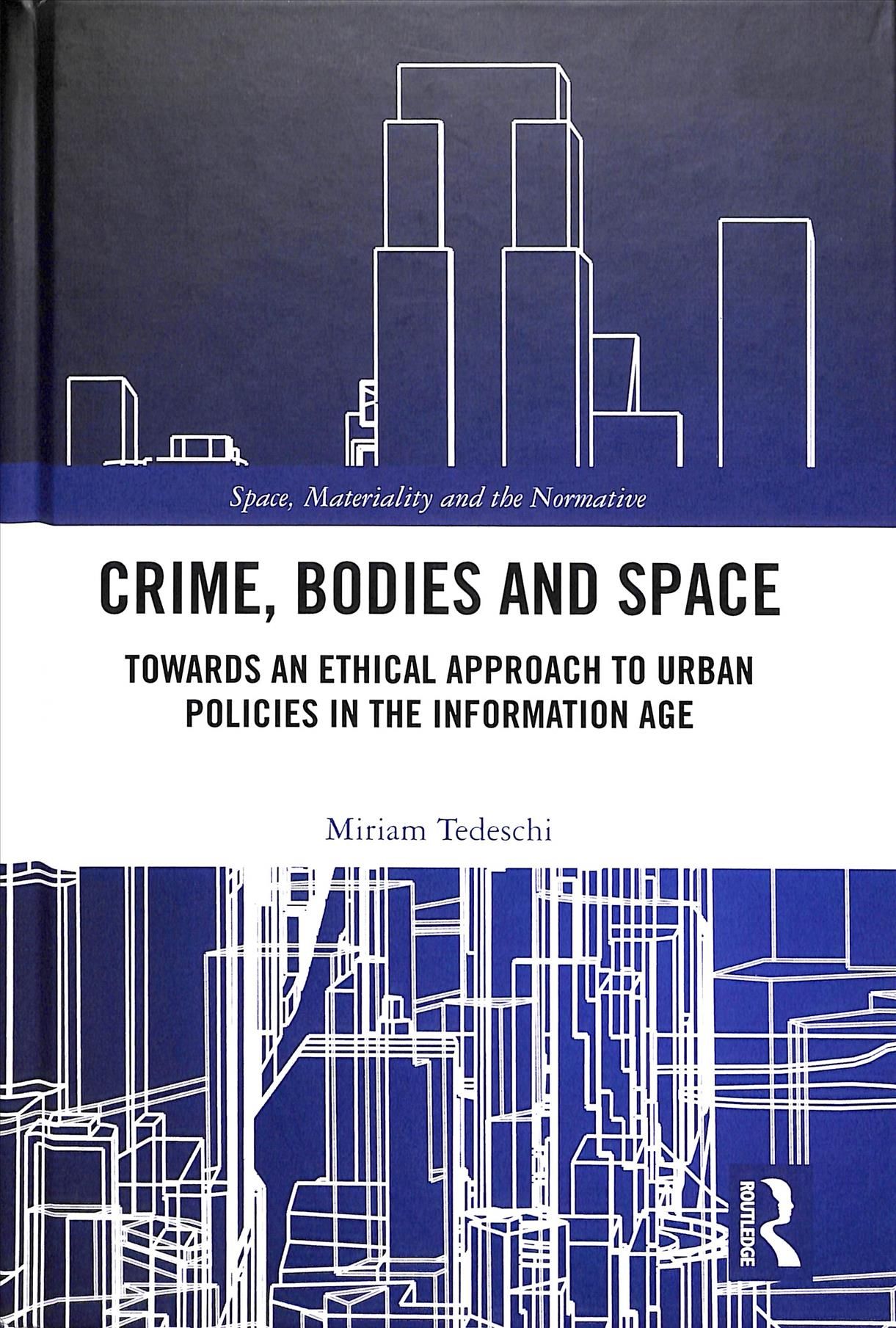 Crime, Bodies and Space: Towards an Ethical Approach to Urban Policies in the Information Age