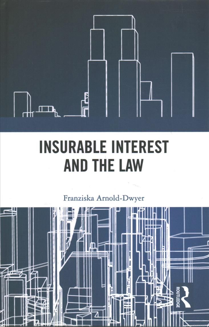 Insurable Interest and the Law By Arnold-Dwyer, Franziska (Hardback)