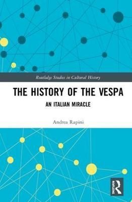 The History of the Vespa By Andrea Rapini 9780367077549 (Hardback)