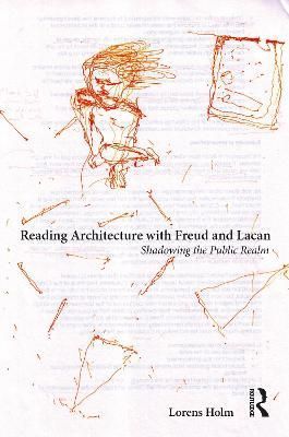 Reading Architecture With Freud and Lacan By Lorens Holm 9780367077990