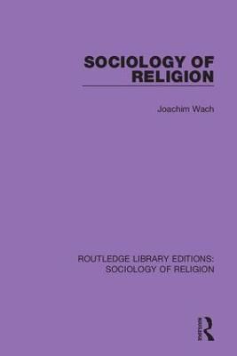 Sociology of Religion By Wach, Joachim 9780367085858 (Hardback)