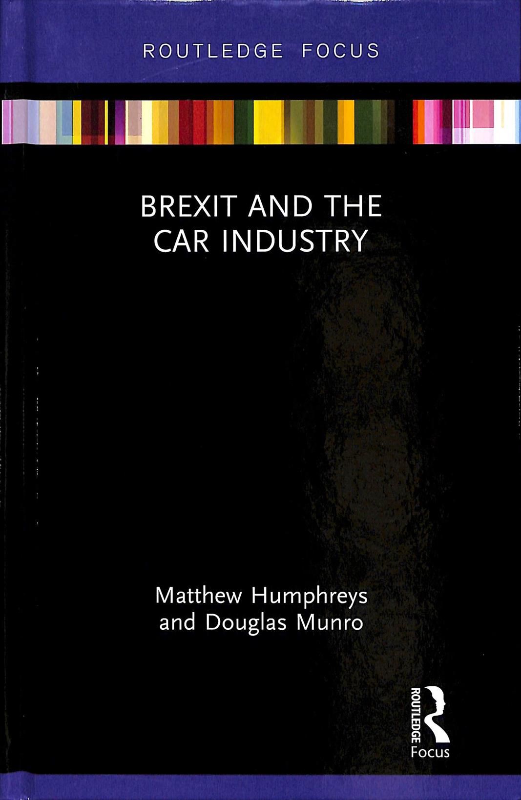 Brexit and the Car Industry By Matthew James Humphreys, Douglas Munro