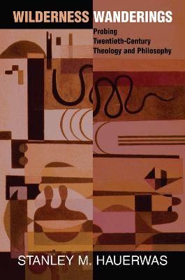 Wilderness Wanderings By Stanley Hauerwas 9780367096151 (Hardback)
