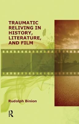 Traumatic Reliving in History, Literature and Film By Rudolph Binion