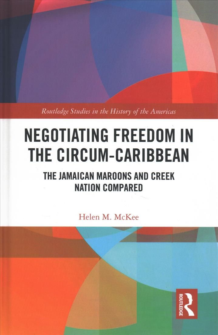 Negotiating Freedom in the Circum-Caribbean: The Jamaican Maroons and Creek Nation Compared