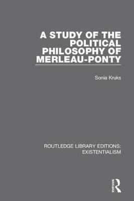 Study of the Political Philosophy of Merleau-Ponty By Sonia Kruks