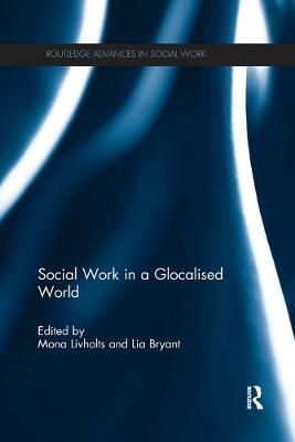 Social Work in a Glocalised World By Livholts, Mona 9780367112110