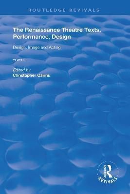 The Renaissance Theatre. Volume II Design, Image and Acting (Hardback)
