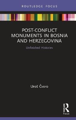 Post-Conflict Monuments in Bosnia and Herzegovina By Uros Cvoro