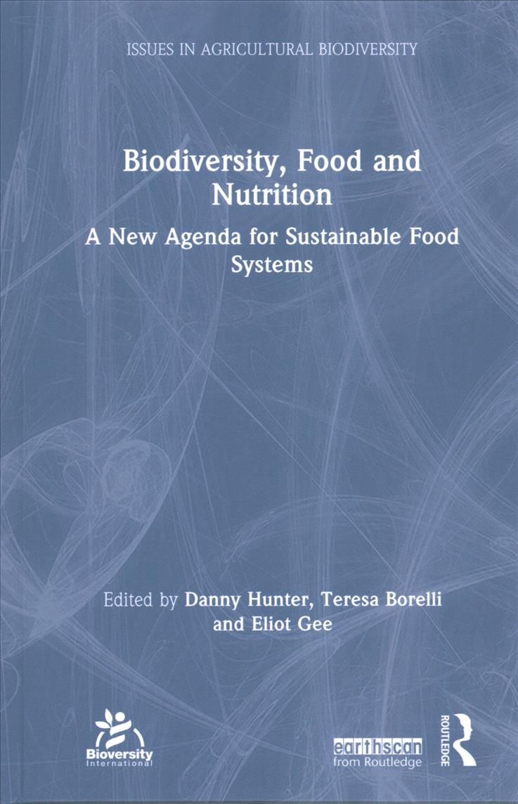 Biodiversity, Food and Nutrition: A New Agenda for Sustainable Food Systems