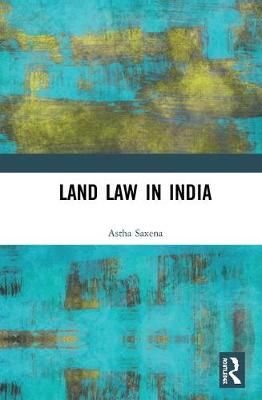 Land Law in India By Saxena, Astha 9780367141943 (Hardback)
