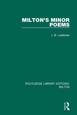 Milton's Minor Poems By Leishman, J. B. 9780367151560 (Paperback)