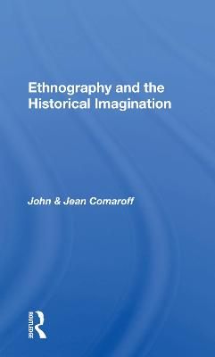 Ethnography and the Historical Imagination 9780367153885 (Paperback)