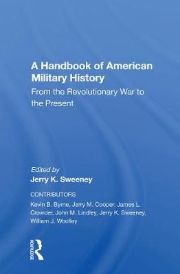 A Handbook Of American Military History: From The Revolutionary War To The Present
