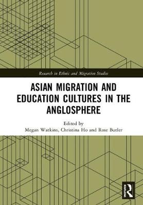 Asian Migration and Education Cultures in the Anglosphere (Hardback)