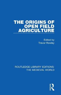 The Origins of Open Field Agriculture By Rowley, Trevor 9780367180386