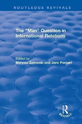 The "Man" Question in International Relations By Zalewski, Marysia