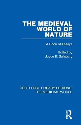 The Medieval World of Nature: A Book of Essays By Salisbury, Joyce E.