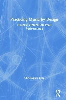 Practicing Music by Design By Christopher Berg 9780367190064