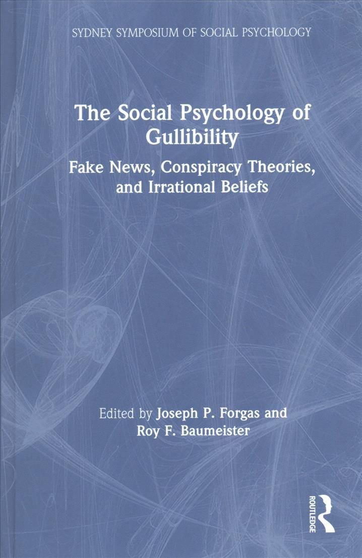 The Social Psychology of Gullibility: Conspiracy Theories, Fake News and Irrational Beliefs