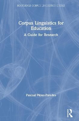 Corpus Linguistics for Education: A Guide for Research 9780367198442
