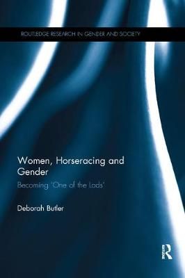 Women, Horseracing and Gender: Becoming 'One of the Lads' (Paperback)