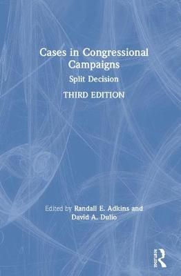 Cases in Congressional Campaigns: Split Decision By Adkins, Randall E.