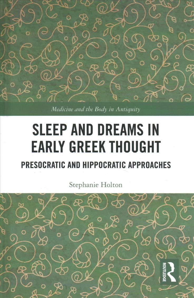 Sleep and Dreams in Early Greek Thought: Presocratic and Hippocratic Approaches
