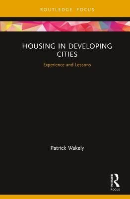 Housing in Developing Cities: Experience and Lessons 9780367220280