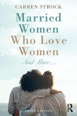Married Women Who Love Women: And More... By Strock, Carren