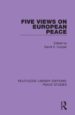 Five Views on European Peace By Sandi E. Cooper (editor) 9780367228552