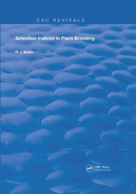 Selection Indices in Plant Breeding By Baker, R. J. 9780367235758