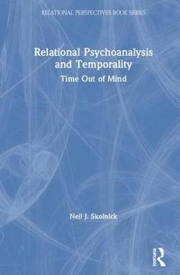 Relational Psychoanalysis and Temporality By Neil J. Skolnick