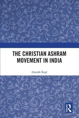 The Christian Ashram Movement in India By ?tipl, Zden?k (Hardback)