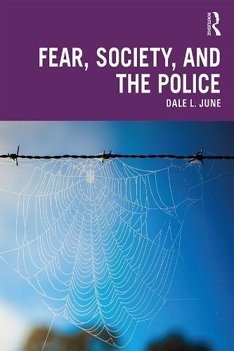 Fear, Society, and the Police By Dale L. June 9780367246099 (Hardback)