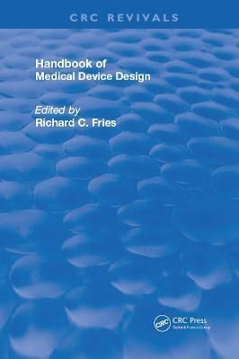 Handbook of Medical Device Design By Fries, Richard C. 9780367249519