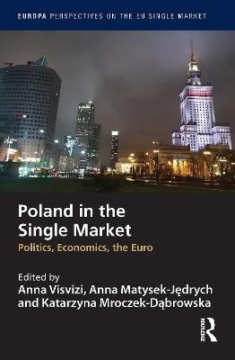 Poland in the Single Market: Politics, economics, the euro (Hardback)