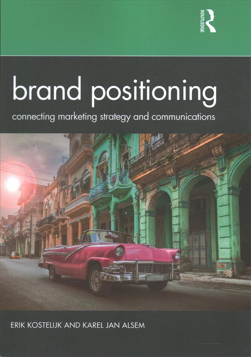 Brand Positioning: Connecting Marketing Strategy and Communications