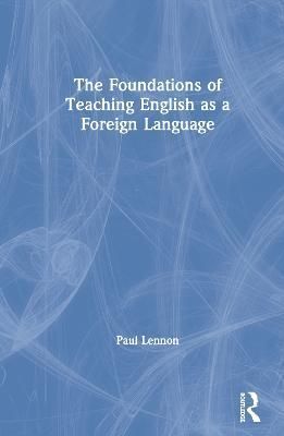 The Foundations of Teaching English as a Foreign Language (Hardback)