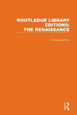 Routledge Library Editions: The Renaissance By Various 9780367253981