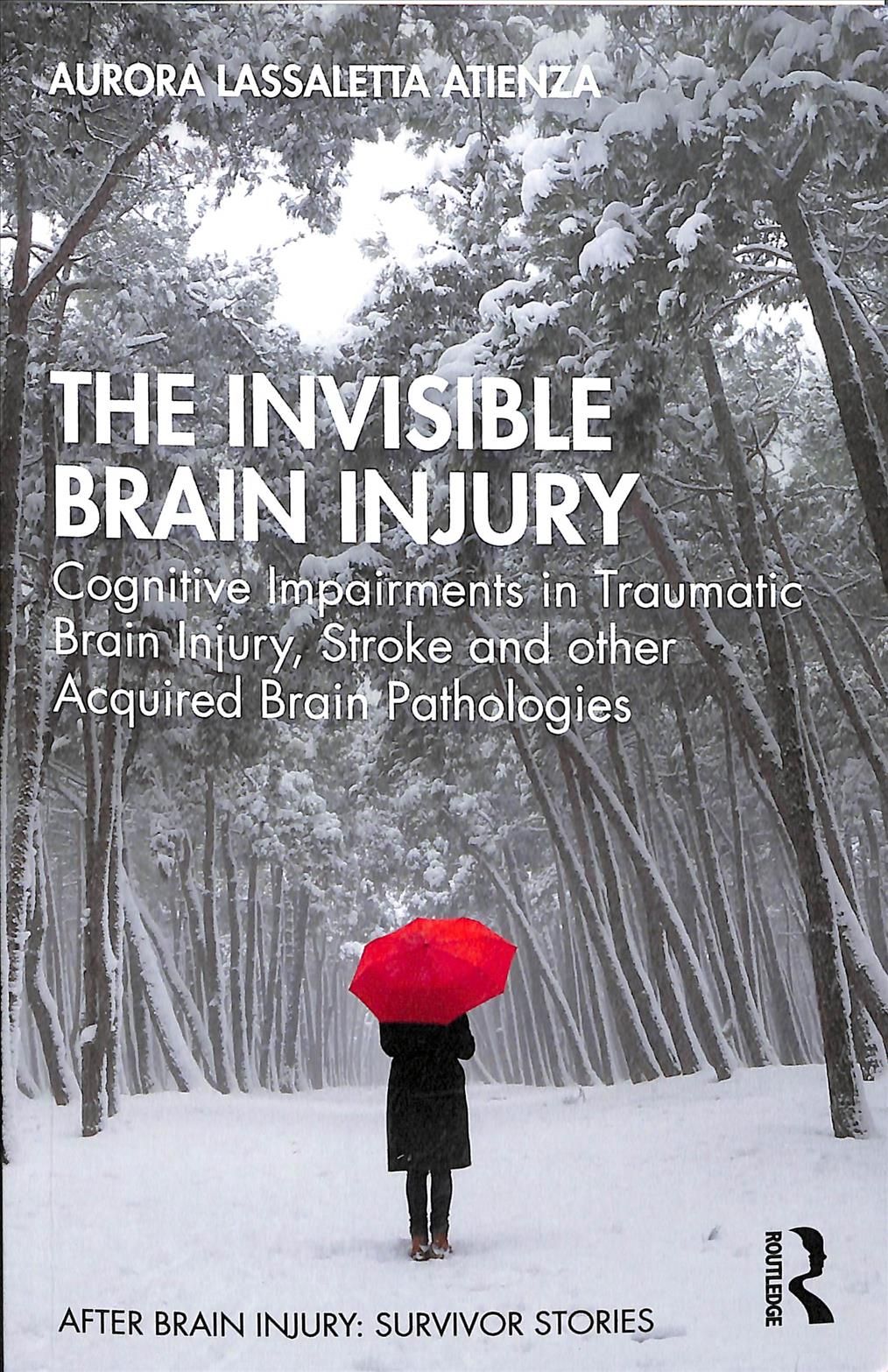 The Invisible Brain Injury: Cognitive Impairments in Traumatic Brain Injury, Stroke and other Acquired Brain Pathologies